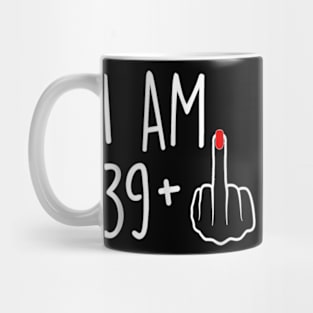 I Am 39 Plus 1 Middle Finger For A 40th Birthday For Women T-Shirt Mug